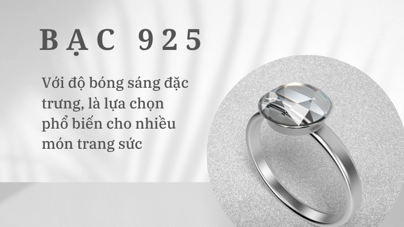 Bạc 925 với độ bóng sáng đặc trưng, là lựa chọn phổ biến cho nhiều món trang sức