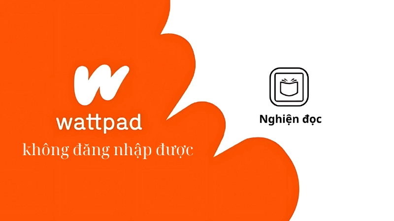 Cách khắc phục lỗi Wattpad không đăng nhập được