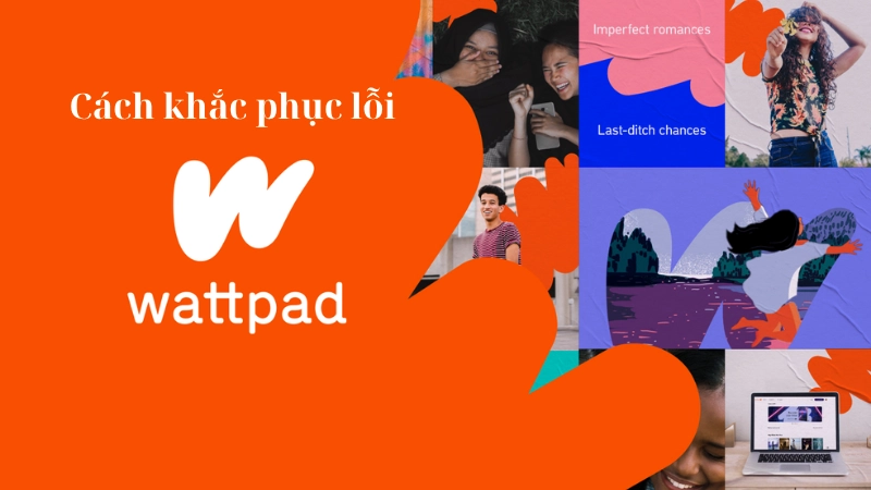 Cách khắc phục lỗi Wattpad không tải được truyện