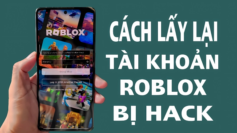 Cách Lấy Lại Acc Roblox Khi Bị Hack