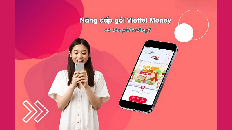 Nâng cấp Viettel Money có bị mất phí không