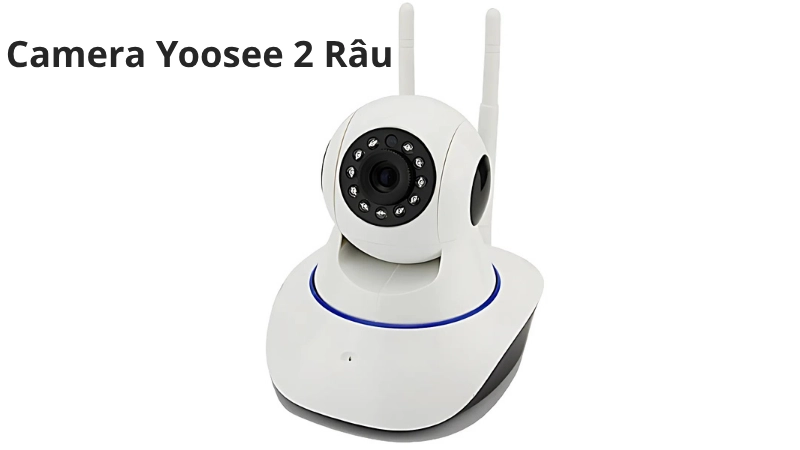 Camera Yoosee 2 râu là gì