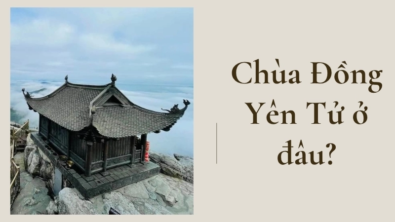 Chùa Đồng Yên Tử ở đâu?