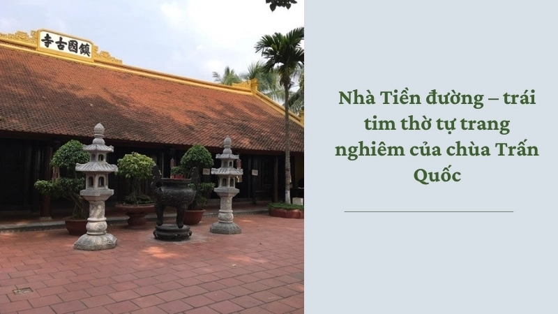 Nhà Tiền đường – trái tim thờ tự trang nghiêm của chùa Trấn Quốc