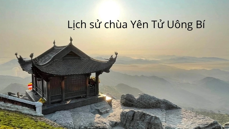 Lịch sử chùa Yên Tử Uông Bí
