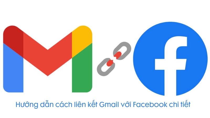 Cách liên kết Gmail với Facebook trên máy tính