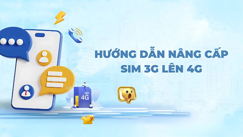 Hướng dẫn nâng cấp sim 3G lên 4G Viettel