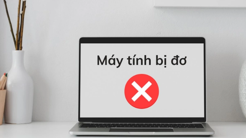 máy tính bị đơ là gì và vì sao máy tính bị đơ 