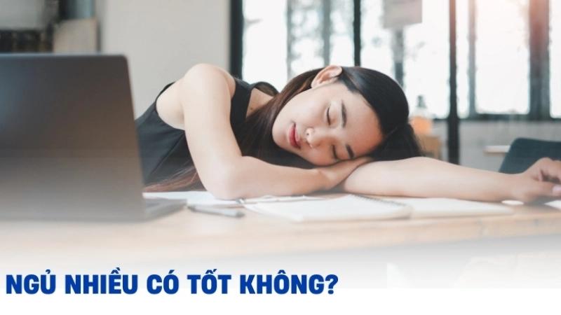Ngủ nhiều có bị sao không