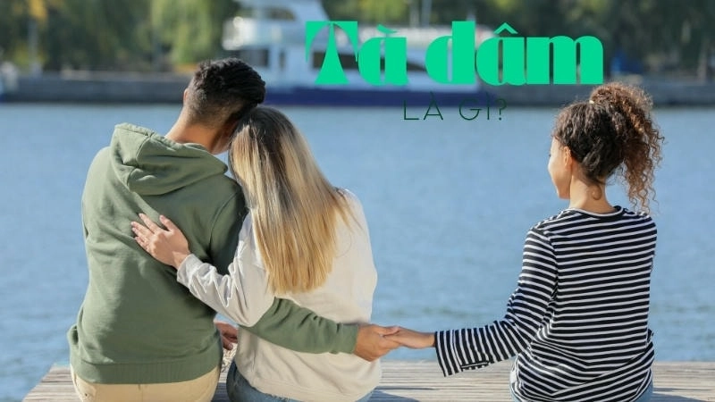 Tà dâm là vượt ra ngoài khuôn khổ của tình yêu chân chính và hôn nhân hợp pháp