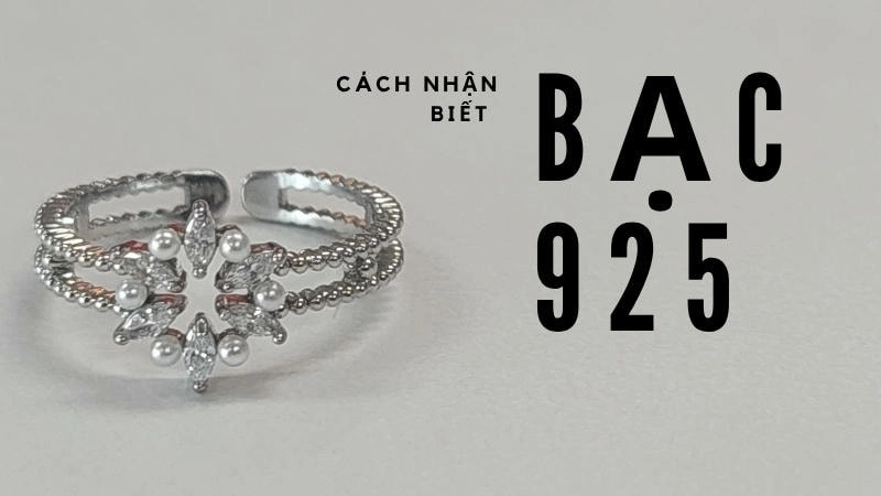  Bạc 925 lấp lánh và cứng hơn, là lựa chọn phổ biến cho trang sức hiện đại