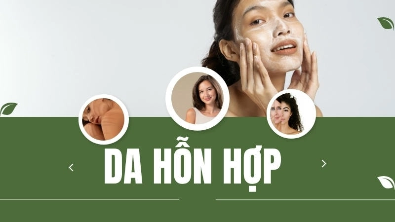 Da hỗn hợp cần sự chăm sóc linh hoạt, đặc biệt là vùng chữ T và vùng má có đặc điểm khác biệt
