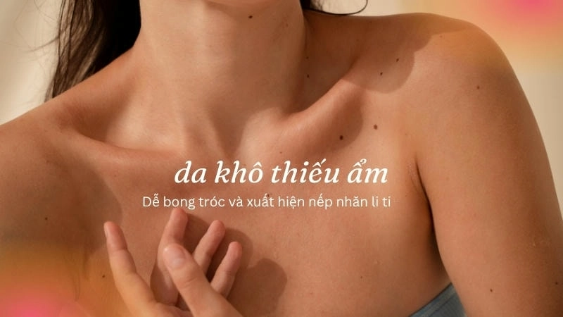 Làn da khô thường thiếu ẩm, dễ bong tróc và xuất hiện nếp nhăn li ti