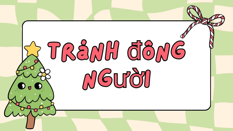 Cách tránh đông người trong dịp Noel