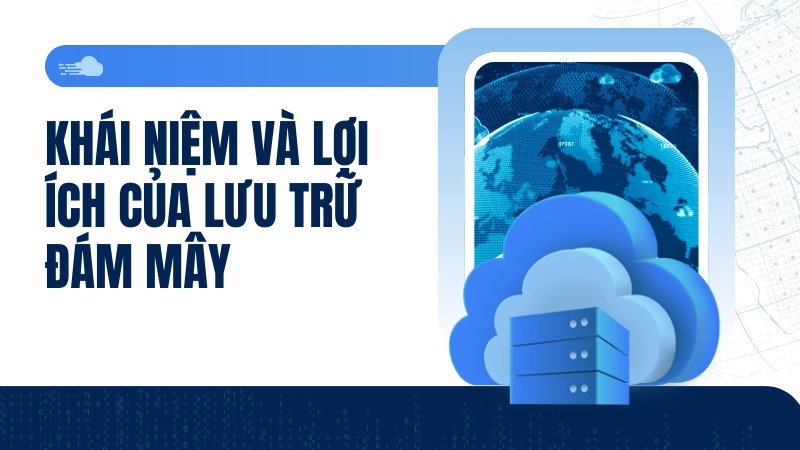 Giải pháp lưu trữ đám mây an toàn, hiệu quả tối ưu nhất