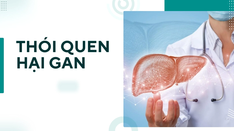 Những thói quen âm thầm tàn phá chức năng gan
