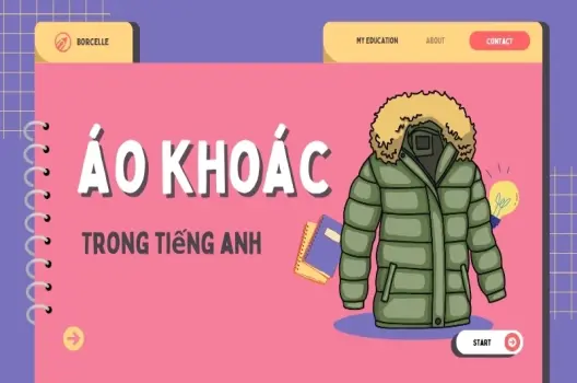 Áo khoác trong tiếng anh viết như thế nào? Cách ghi nhớ lâu