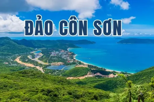 Đảo Côn Sơn - Khám phá vẻ đẹp yên bình và kỳ bí hiếm có