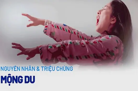 Bị mộng du có sao không và dấu hiệu cảnh báo nguy hiểm