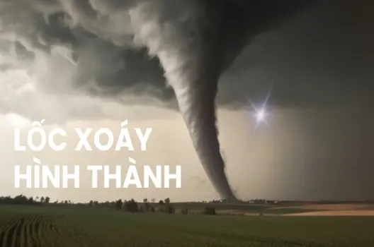 Lốc xoáy hình thành như thế nào? Dấu hiệu nhận biết lốc xoáy