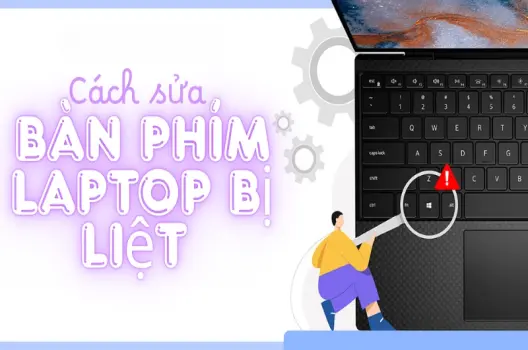 Cách khắc phục bàn phím bị liệt hiệu quả nhất hiện nay