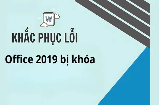 Cách khắc phục lỗi Office 2019 bị khóa hiệu quả 100%