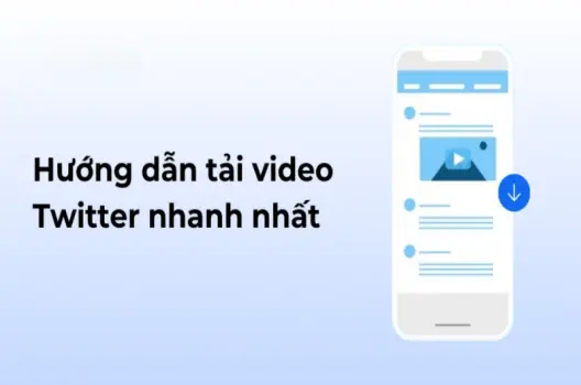 Hướng dẫn tải video Twitter chất lượng cao cực nhanh