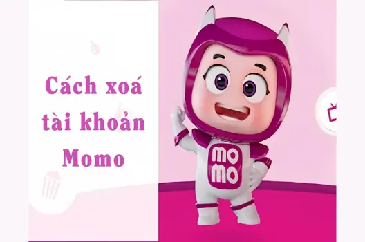Cách xóa tài khoản MoMo chỉ trong vài phút