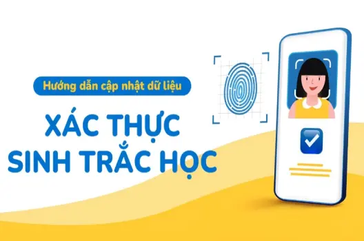 Hướng dẫn cập nhật sinh trắc học ngân hàng chi tiết nhất