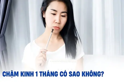 Chậm kinh 1 tháng có bị sao không? Dấu hiệu cần lưu ý