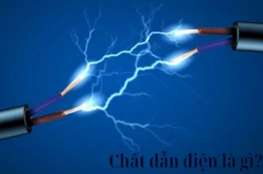 Chất dẫn điện là gì? Tìm hiểu tính chất và ứng dụng