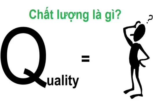 Hiểu rõ chất lượng là gì để nâng cao hiệu quả công việc