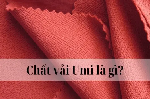 Chất vải umi là gì? Ứng dụng trong thời trang hiện đại