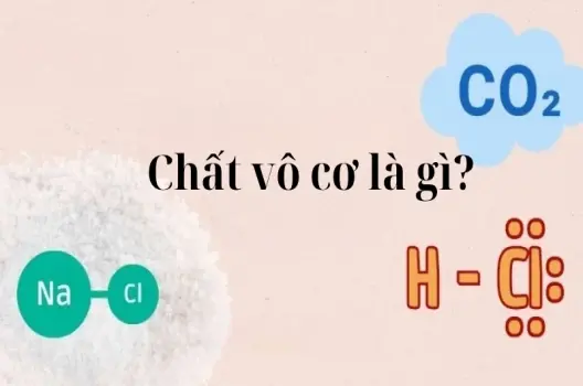 Tìm hiểu chất vô cơ là gì và các ứng dụng phổ biến