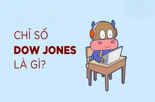 Chỉ số Dow Jones là gì? Những điều cần biết trước khi đầu tư