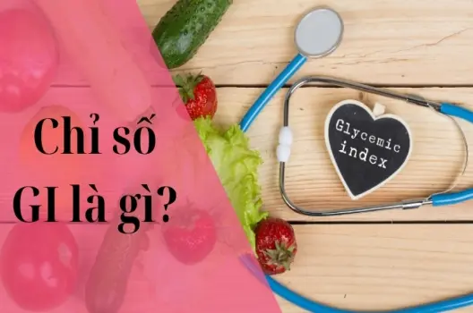 Chỉ số GI là gì và vai trò của chỉ số này trong dinh dưỡng