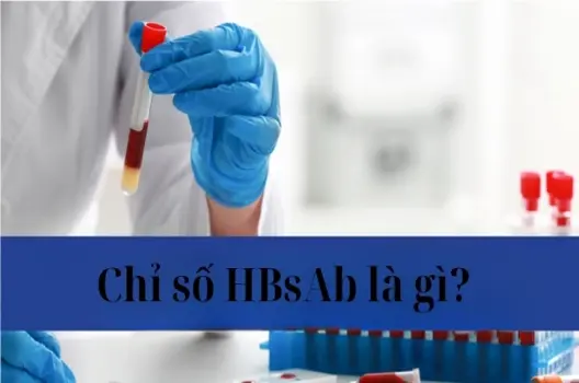 Chỉ số HBsAb là gì và có ý nghĩa xét nghiệm ra sao