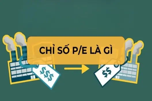 Chỉ số P/E là gì và ý nghĩa trong đầu tư chứng khoán