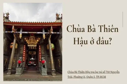 Chùa Bà Thiên Hậu ở đâu? Hành trình tìm về chốn tâm linh
