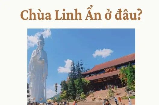 Chùa Linh Ẩn ở đâu? Review trải nghiệm du lịch chi tiết