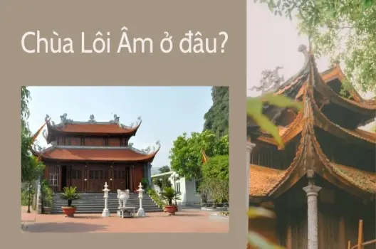Chùa Lôi Âm ở đâu? Những điều cần biết trước khi bạn ghé thăm