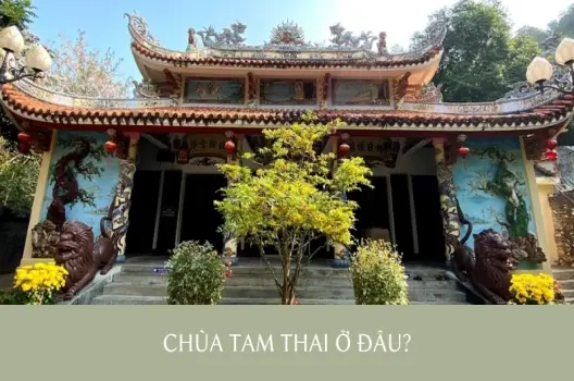 Đường đến chùa Tam Thai ở đâu? Khám phá chốn thanh tịnh