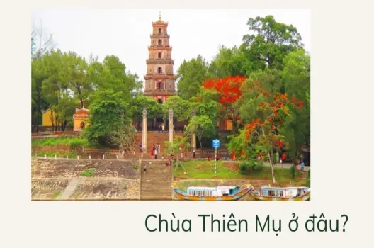 Chùa Thiên Mụ ở đâu? Khám phá vẻ đẹp cổ kính và huyền bí