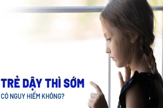 Dậy thì sớm có bị sao không và cách nhận biết sớm