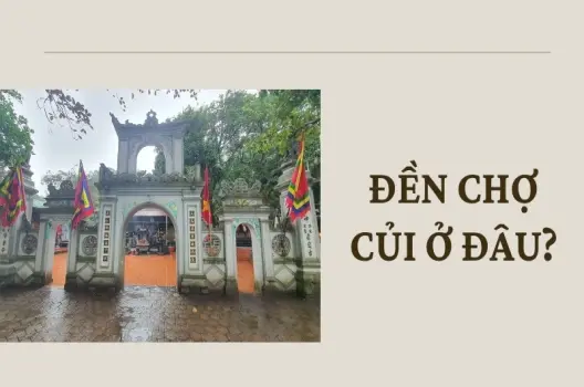 Vị trí đền Chợ Củi ở đâu? Hướng dẫn chi tiết nhất