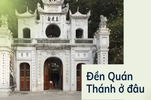Đền Quán Thánh ở đâu? Hướng dẫn chi tiết cho người lần đầu đi
