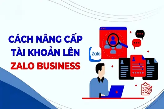 Hướng dẫn nâng cấp Zalo Business mới nhất năm 2025