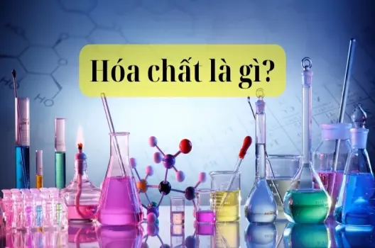 Hóa chất là gì? Khám phá vai trò và ứng dụng thực tế