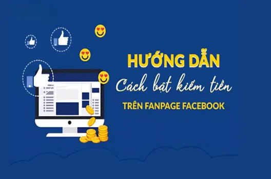 Cách bật kiếm tiền trên Facebook đơn giản và hiệu quả