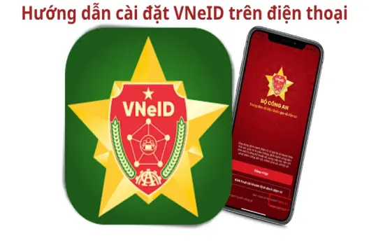 Hướng dẫn cài đặt VNeID đơn giản ai cũng làm